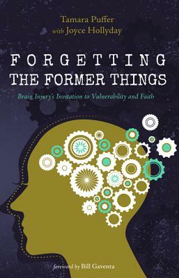 Forgetting the Former Things by Tamara Puffer, Joyce Hollyday