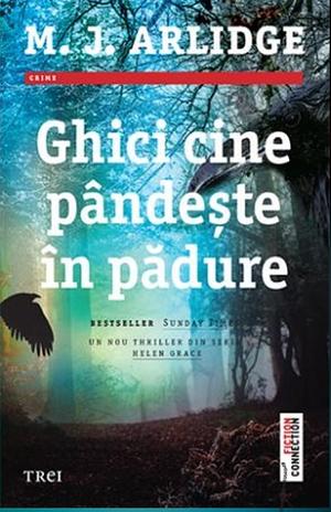 Ghici cine pândește în pădure  by M.J. Arlidge