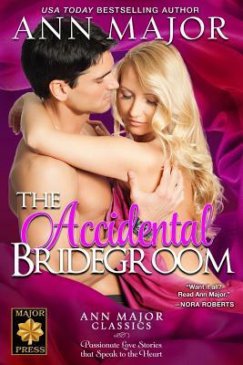 The Accidental Bridegroom by Ann Major