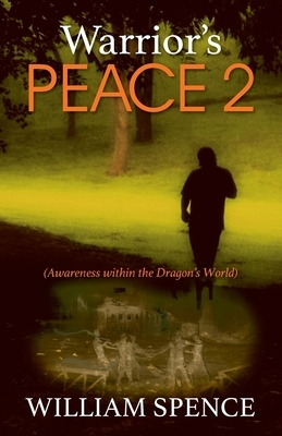 Warrior's Peace 2: (Awareness within the Dragon's World) by William Spence