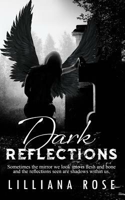 Dark Reflections by Lilliana Rose
