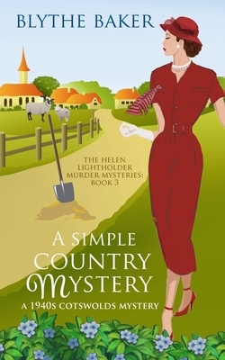 A Simple Country Mystery: A 1940s Cotswolds Mystery by Blythe Baker