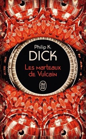 Les Marteaux de Vulcain by Philip K. Dick