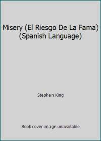 Misery: El riesgo de la fama by Stephen King