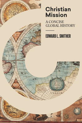 Christian Mission: A Concise Global History by Edward L. Smither