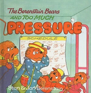 The Berenstain Bears and Too Much Pressure by Jan Berenstain, Stan Berenstain