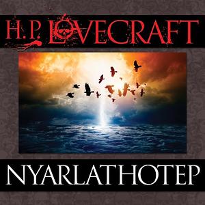 Nyarlathotep by H.P. Lovecraft