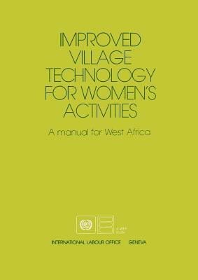 Improved village technology for women's activities. A manual for West Africa by Ilo