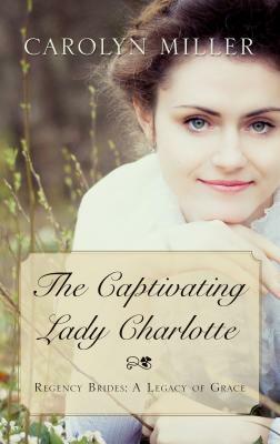 The Captivating Lady Charlotte by Carolyn Miller