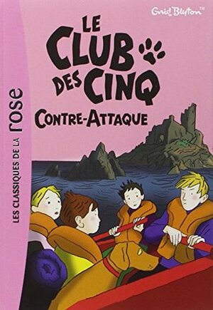 Le Club des Cinq contre-attaque by Enid Blyton