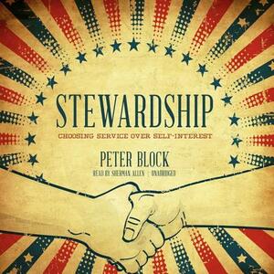 Stewardship: Choosing Service Over Self-Interest by Peter Block