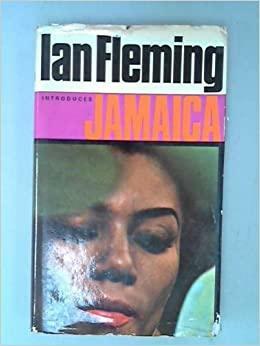 Ian Fleming Introduces Jamaica by Morris Cargill