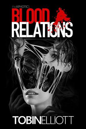Blood Relations: The Fifth Book of the Aphotic by Tobin Elliott