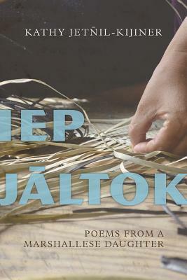 IEP Jaltok, Volume 80: Poems from a Marshallese Daughter by Kathy Jetnil-Kijiner