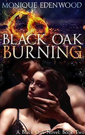 Black Oak Burning by Monique Edenwood