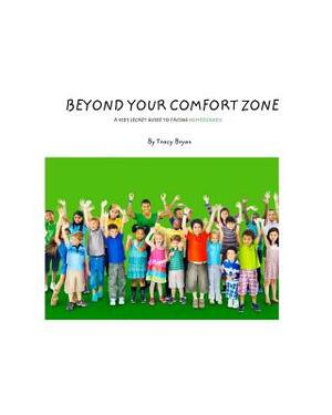 Beyond Your Comfort Zone... A Kid's Guide To Facing Homesickness by Tracy Bryan