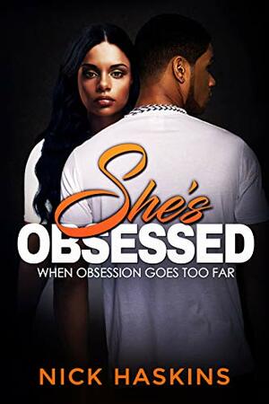 She's Obsessed by Nick Haskins