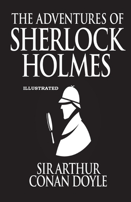 The Adventures of Sherlock Holmes Illustrated by Arthur Conan Doyle