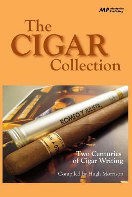 The Cigar Collection: Two Centuries of Cigar Writing by Hugh Morrison