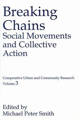 Breaking Chains: Social Movements and Collective Action by Michael Peter Smith
