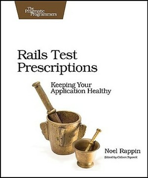 Rails Test Prescriptions by Noel Rappin