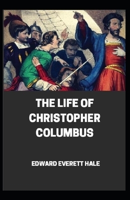 Life of Christopher Columbus illustrated by Edward Everett Hale