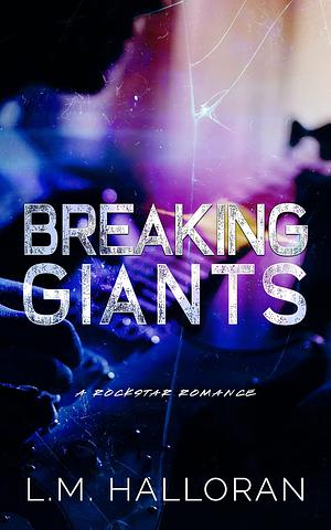 Breaking Giants by L.M. Halloran