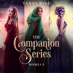 The Companion series, Books 1-3, Unabridged Edition by Tanya Bird