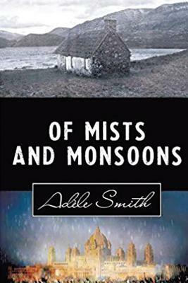 Of Mists and Monsoons: New Edition by Adele Smith