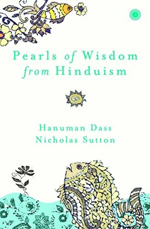 The Eternal Path: Pearls of Wisdom from Hinduism by Hanuman Dass, Nicholas Sutton