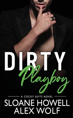 Dirty Playboy by Alex Wolf, Sloane Howell