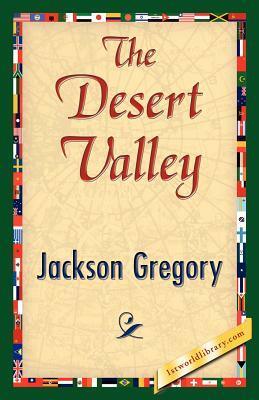 The Desert Valley by Jackson Gregory