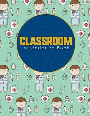 Classroom Attendance Book by Rogue Plus Publishing