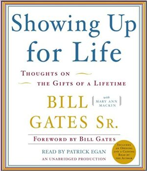 Showing Up for Life: Reflections of the Gifts of a Lifetime by Mary Ann Mackin, Bill Gates Sr.