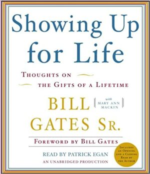 Showing Up for Life: Reflections of the Gifts of a Lifetime by Bill Gates Sr., Mary Ann Mackin