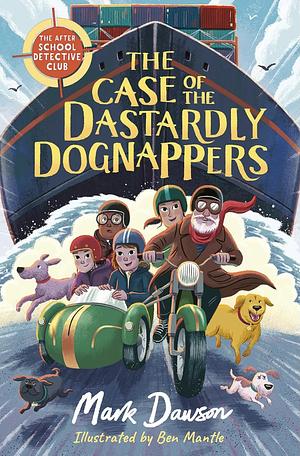 The Case of the Dastardly Dognappers by Mark Dawson
