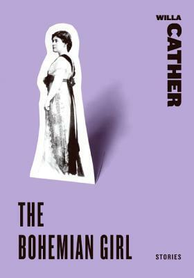 The Bohemian Girl: Stories by Willa Cather