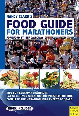 Nancy Clark's Food Guide for Marathoners: Tips for Everyday Champions by Nancy Clark