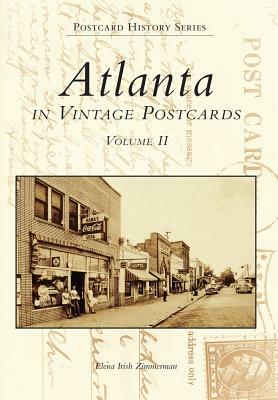 Atlanta: In Vintage Postcards: Volume 2 by Elena Irish Zimmerman