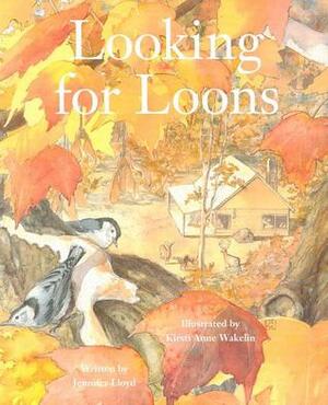Looking for Loons by Jennifer Lloyd, Kirsti Wakelin