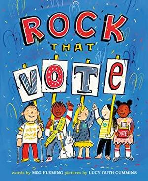 Rock That Vote by Lucy Ruth Cummins, Meg Fleming