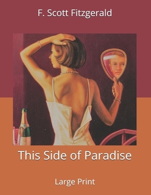 This Side of Paradise: Large Print by F. Scott Fitzgerald