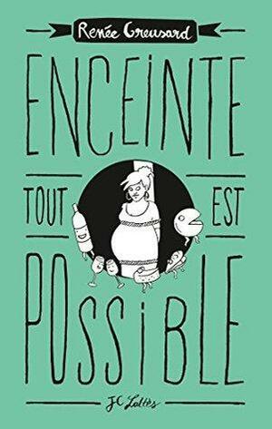 Enceinte, tout est possible by Renée Greusard