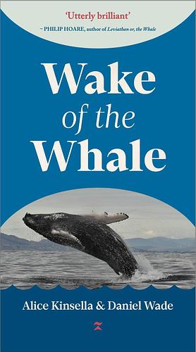 Wake of the Whale by Daniel Wade, Alice Kinsella