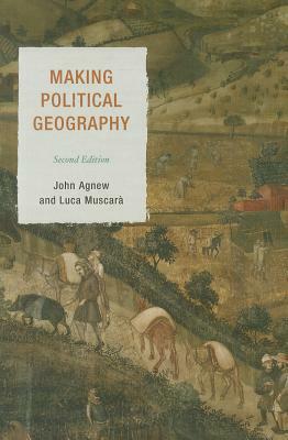 Making Political Geography PB by John Agnew, Luca Muscarà