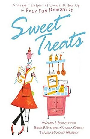 Sweet Treats by Wanda E. Brunstetter, Birdie L. Etchison, Pamela Griffin