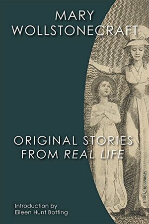 Original Stories from Real Life: With Conversations Calculated to Regulate the Affections, and Form the Mind to Truth and Goodness by Valerie Hotchkiss