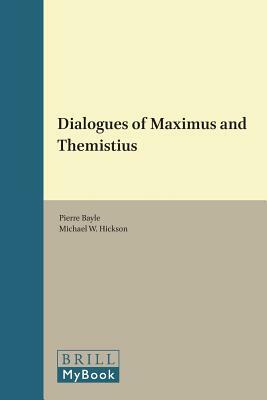 Dialogues of Maximus and Themistius by Pierre Bayle