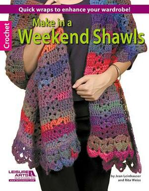 Make in a Weekend Shawls by Rita Weiss, Jean Leinhauser