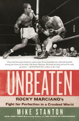 Unbeaten: Rocky Marciano's Fight for Perfection in a Crooked World by Mike Stanton